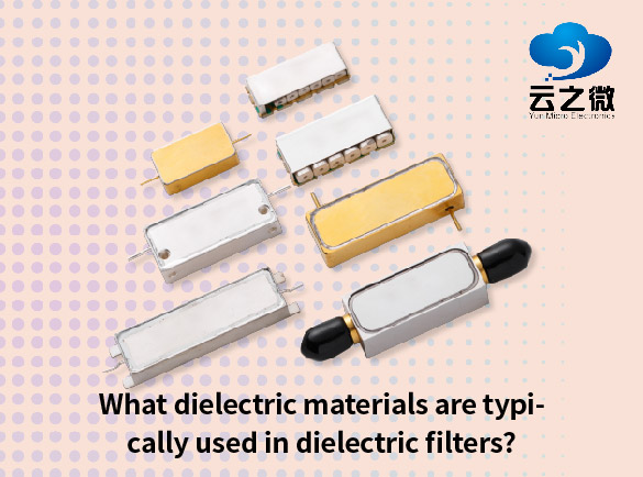 What dielectric materials are typically used in dielectric filters?