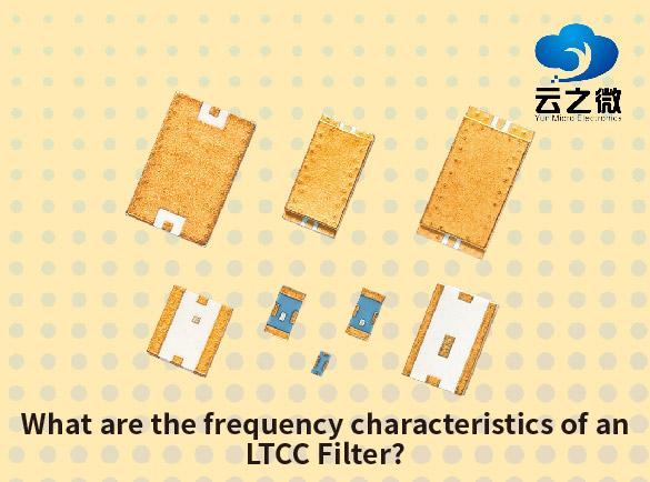 What are the frequency characteristics of an LTCC Filter?