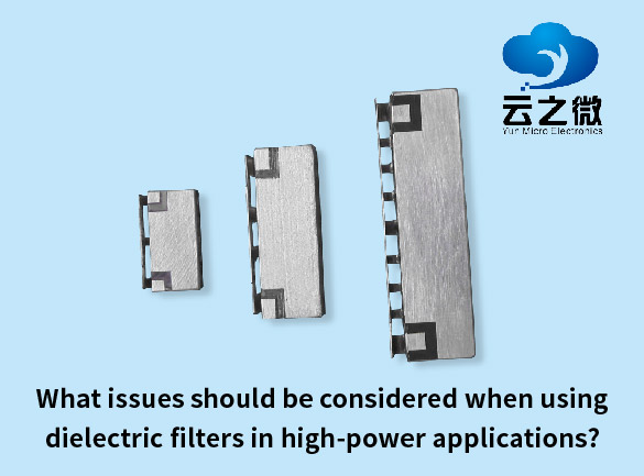 What issues should be considered when using dielectric filters in high-power applications?