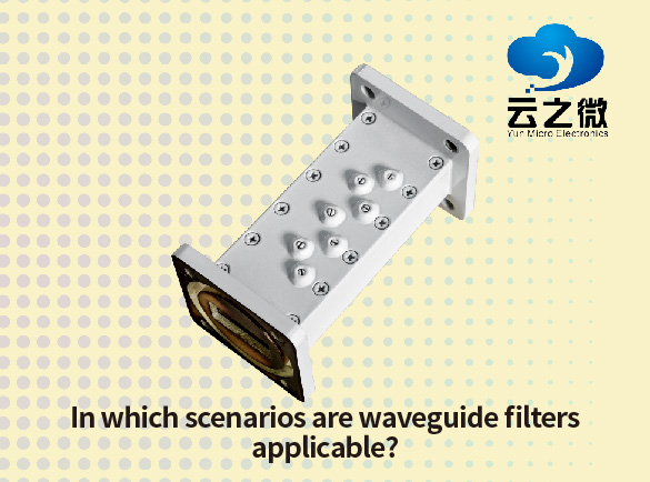 In which scenarios are waveguide filters applicable?