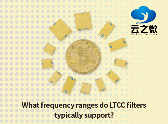 What frequency ranges do LTCC filters typically support?