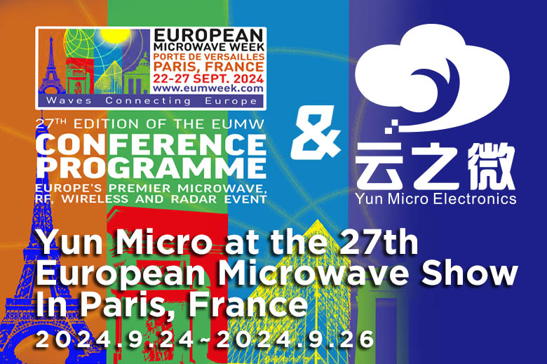 Yun Micro Electronics Co., Ltd. participated in the 27th European Microwave Exhibition-European Radio Frequency Communications Exhibition.