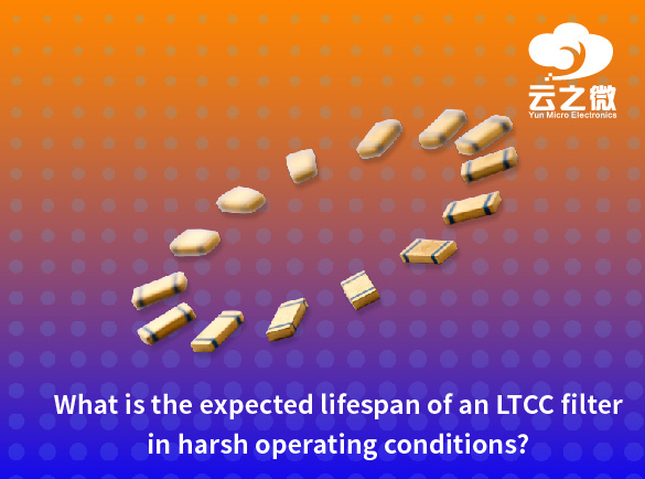 What is the expected lifespan of an LTCC filter in harsh operating conditions?
