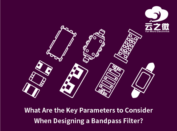 What Are the Key Parameters to Consider When Designing a Bandpass Filter?