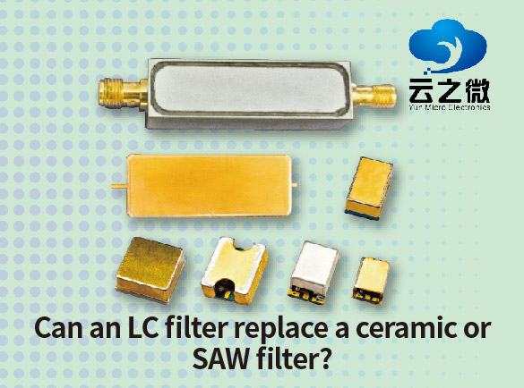 Can an LC filter replace a ceramic or SAW filter?